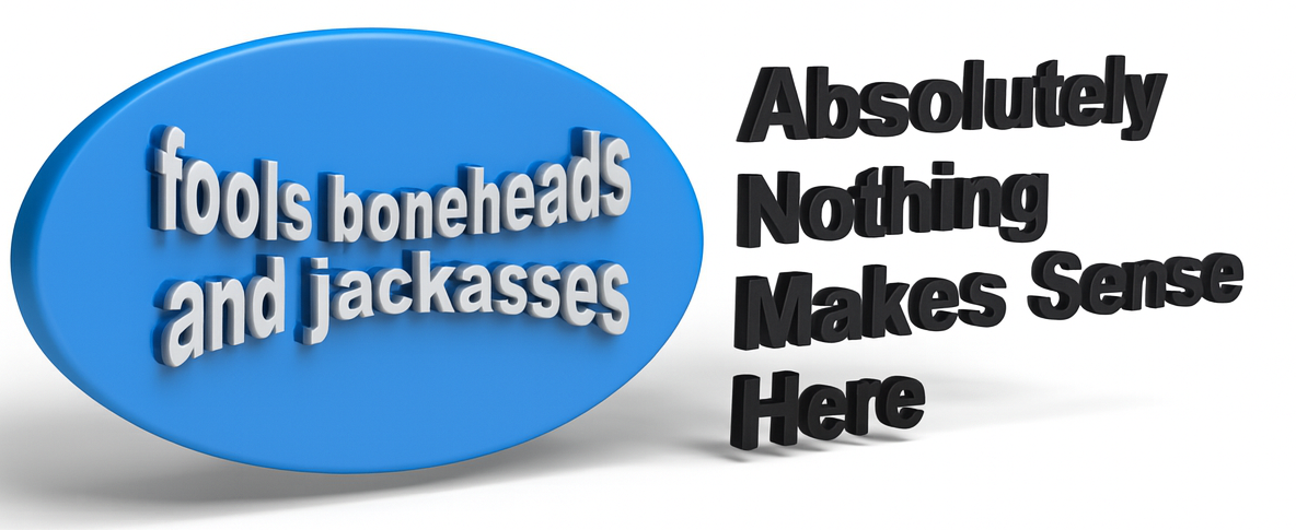 Fools Boneheads & Jackasses