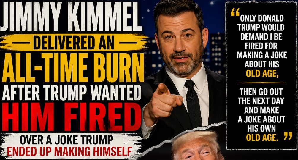 Jimmy Kimmel Delivered an All-Time Burn After Trump Wanted Him Fired Over a Joke Trump Ended Up Making Himself “Only Donald Trump would demand I be fired for making a joke about his old age, then go out the next day and make a joke about his own old age.”